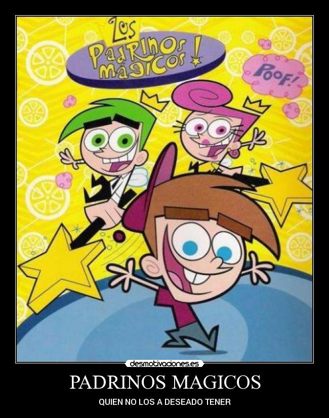 PADRINOS MAGICOS - QUIEN NO LOS A DESEADO TENER