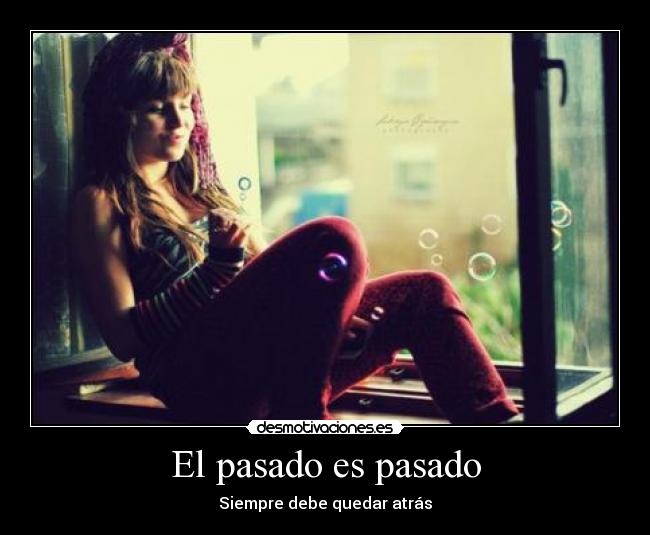 El pasado es pasado - Siempre debe quedar atrás