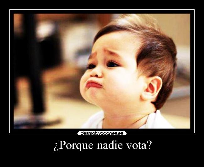 ¿Porque nadie vota? -
