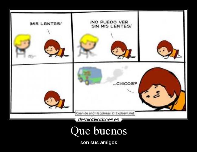 Que buenos -