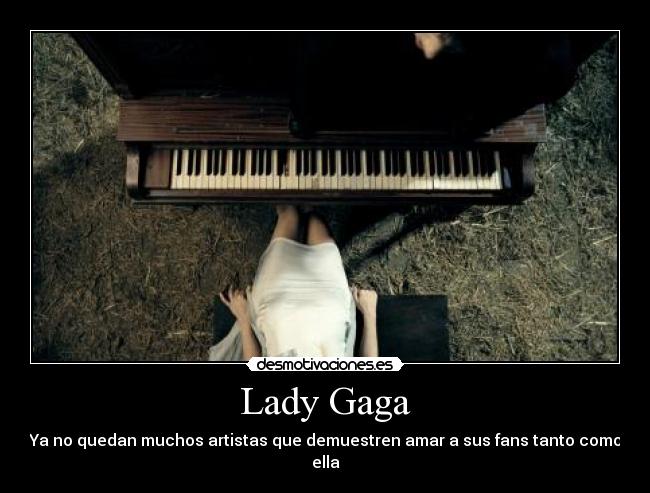 Lady Gaga - Ya no quedan muchos artistas que demuestren amar a sus fans tanto como ella