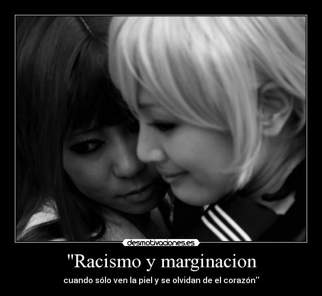 Racismo y marginacion - 