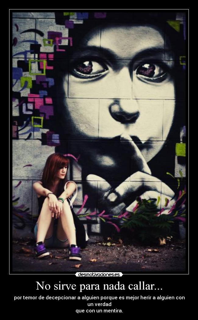 No sirve para nada callar... - 