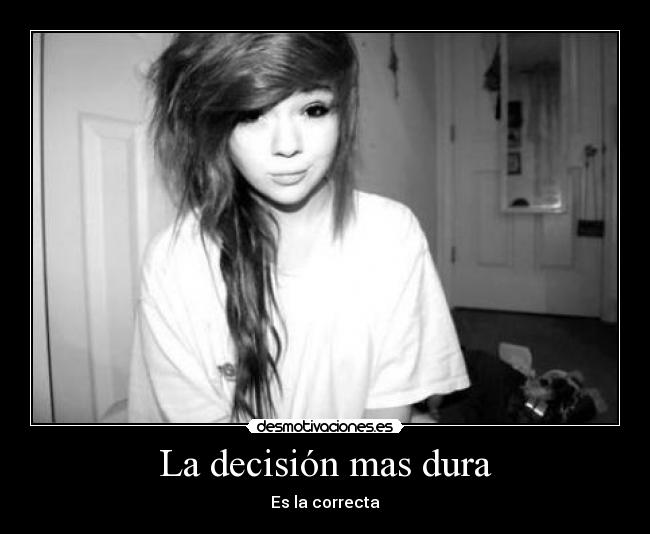 La decisión mas dura - Es la correcta