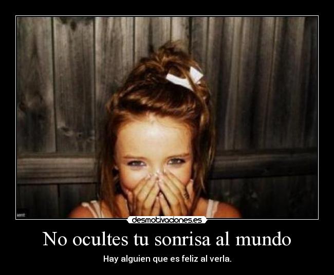 No ocultes tu sonrisa al mundo -