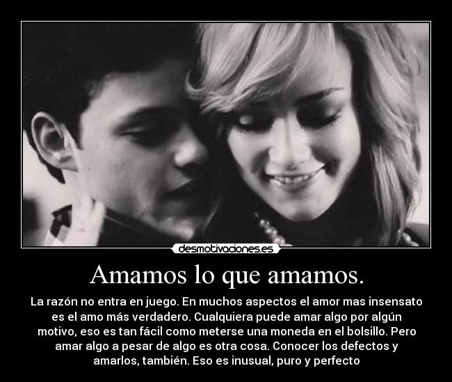 Amamos lo que amamos. - 