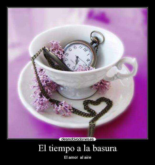 El tiempo a la basura - El amor  al aire
