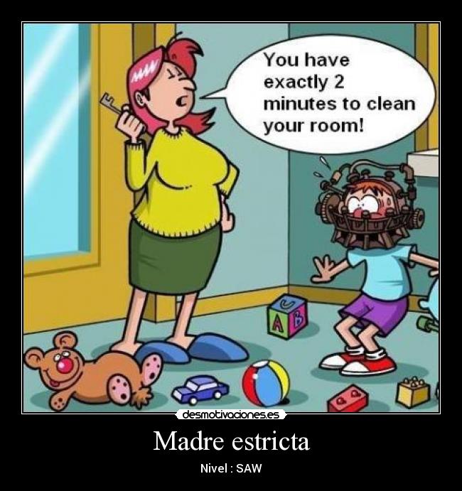 Madre estricta - Nivel : SAW