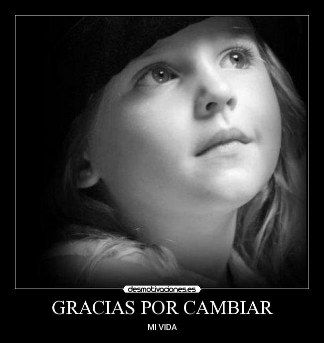 GRACIAS POR CAMBIAR - MI VIDA