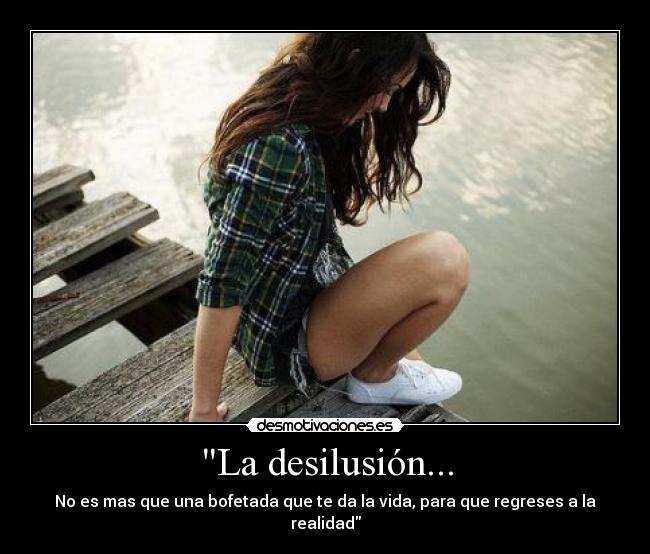 La desilusión... - 