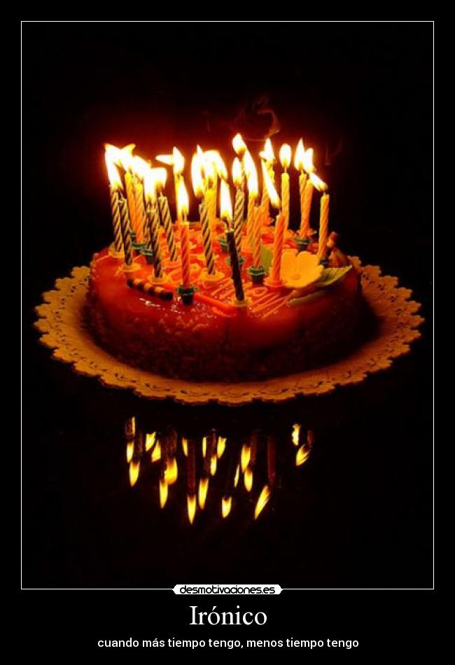 Irónico - cuando más tiempo tengo, menos tiempo tengo