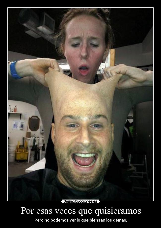 Por esas veces que quisieramos - Pero no podemos ver lo que piensan los demás.