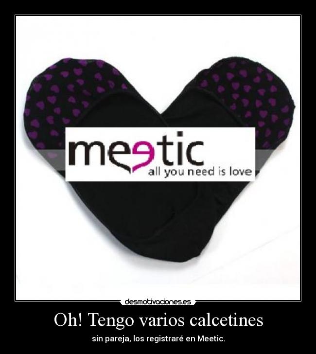 carteles tengo varios calcetines sin pareja los registrare meetic desmotivaciones