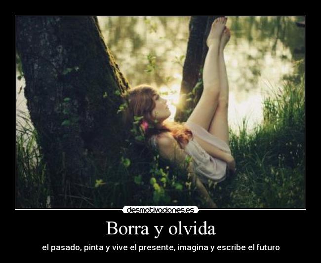 Borra y olvida -