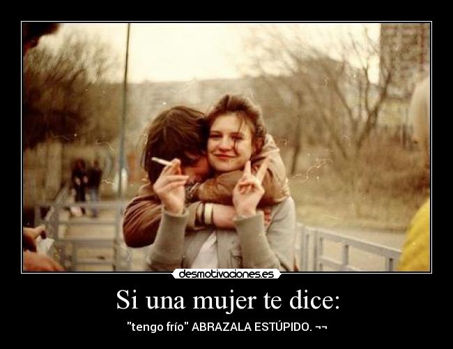 Si una mujer te dice: -