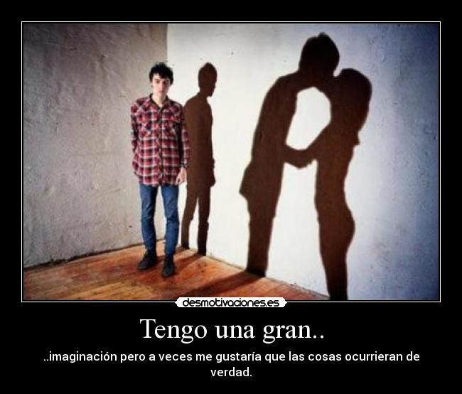 Tengo una gran.. - 