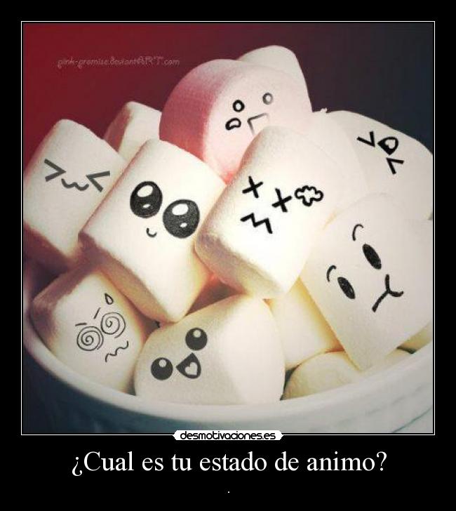 ¿Cual es tu estado de animo? -