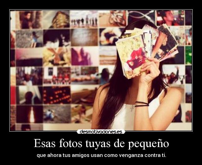 Esas fotos tuyas de pequeño -