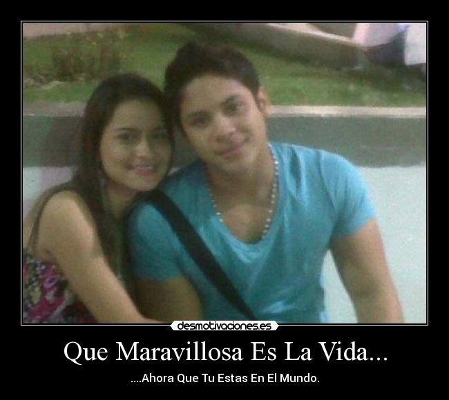 Que Maravillosa Es La Vida... - ....Ahora Que Tu Estas En El Mundo.