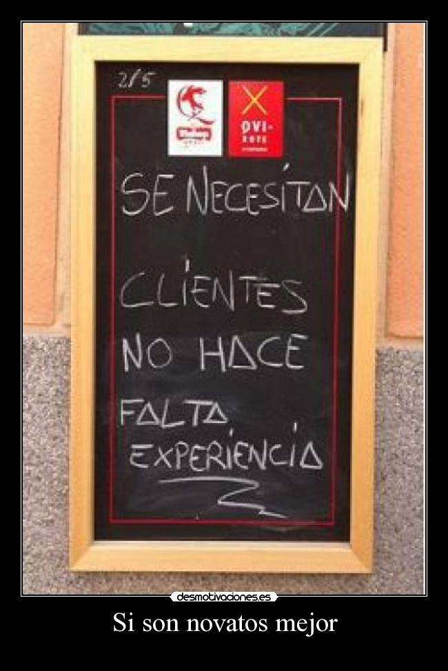 Si son novatos mejor -