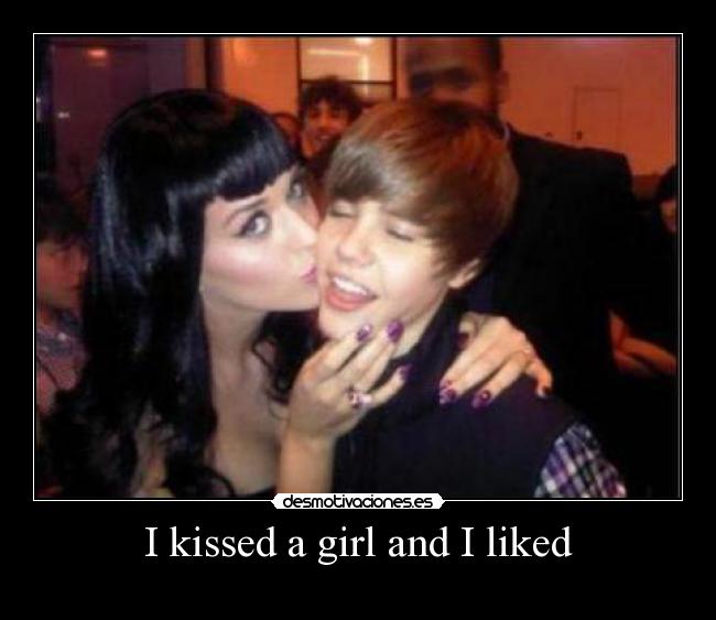 I kissed a girl and I liked -