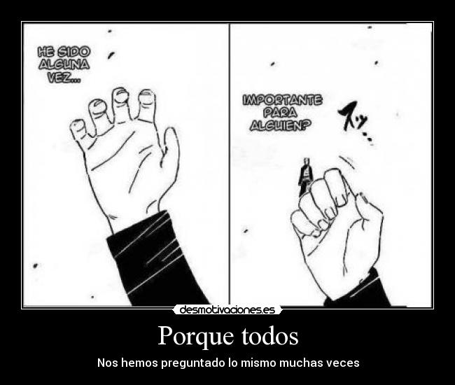 Porque todos - Nos hemos preguntado lo mismo muchas veces