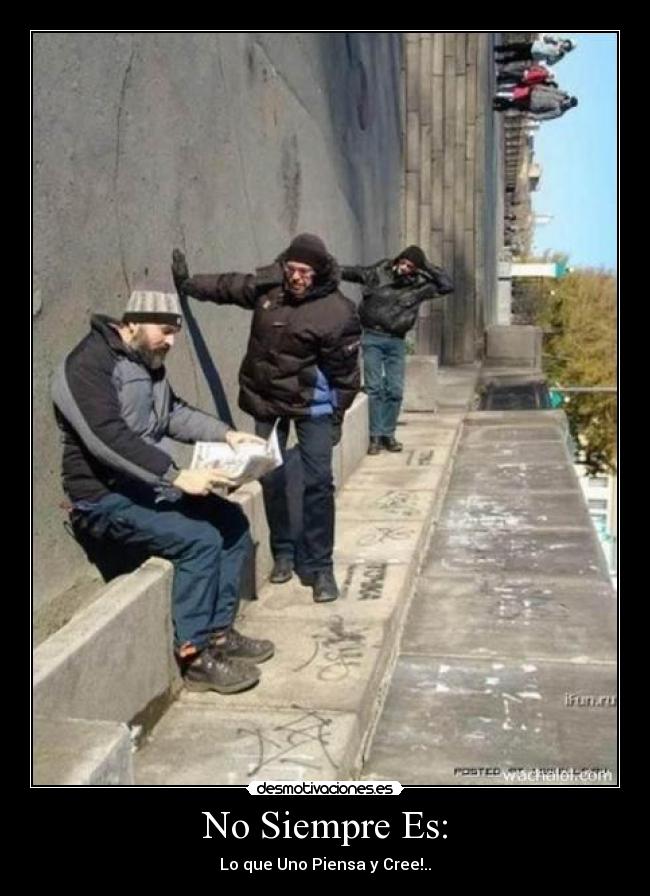 No Siempre Es: -