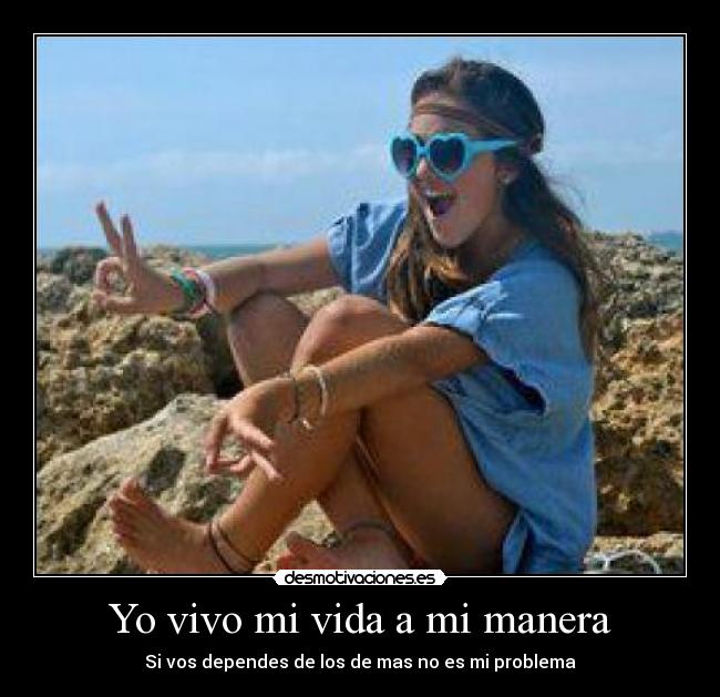 Yo vivo mi vida a mi manera - 