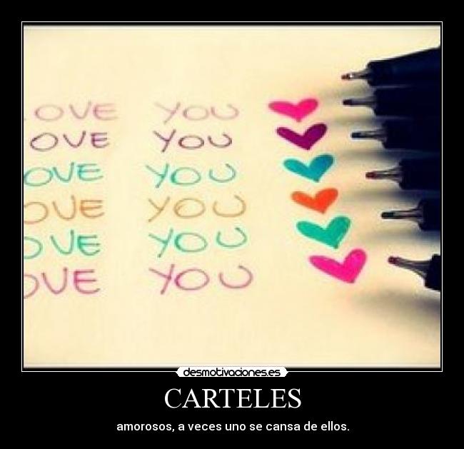CARTELES - amorosos, a veces uno se cansa de ellos.