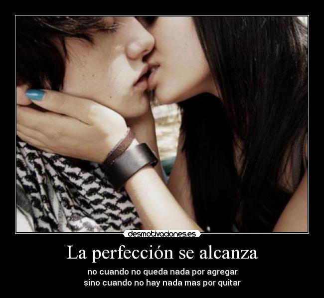 La perfección se alcanza -