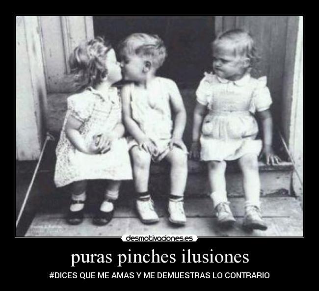 puras pinches ilusiones - 