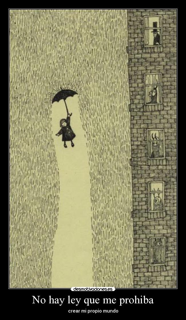 carteles hay ley que prohiba crear propio mundo realidad imaginacion xanita desmotivaciones