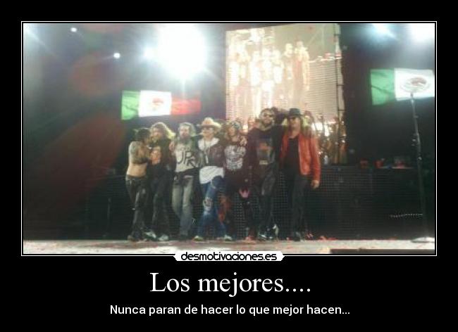 Los mejores.... - Nunca paran de hacer lo que mejor hacen...