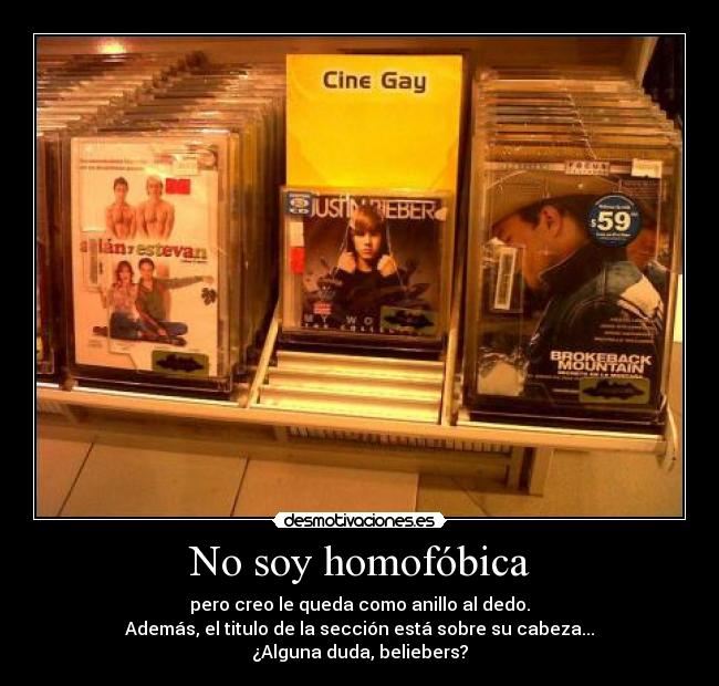 No soy homofóbica - pero creo le queda como anillo al dedo.
Además, el titulo de la sección está sobre su cabeza...
¿Alguna duda, beliebers?