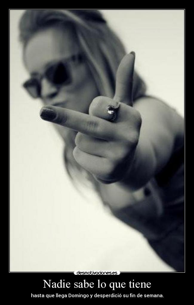 Nadie sabe lo que tiene -