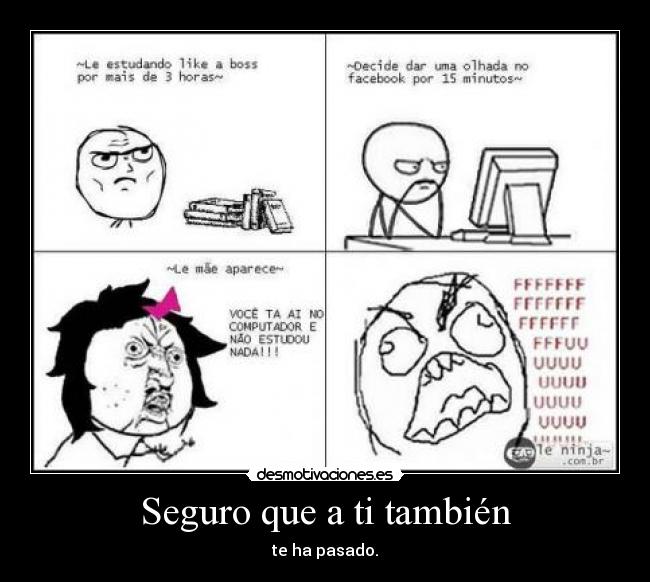 Seguro que a ti también - te ha pasado.