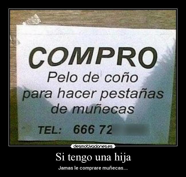 Si tengo una hija - Jamas le comprare muñecas....