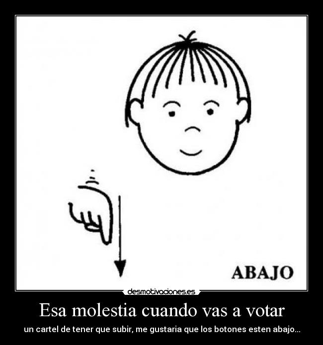 Esa molestia cuando vas a votar - un cartel de tener que subir, me gustaria que los botones esten abajo...