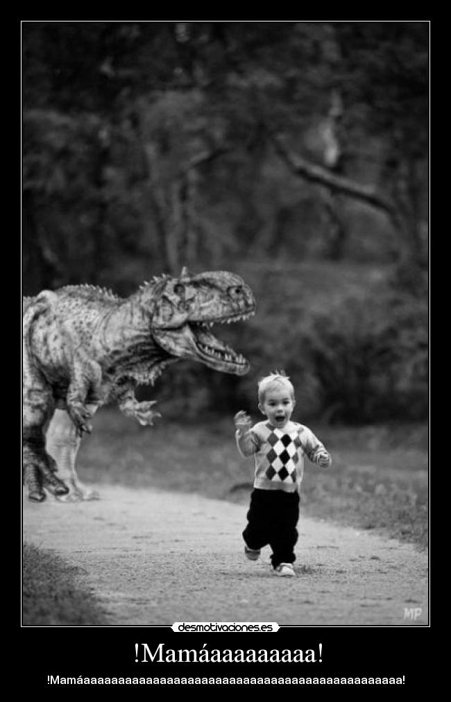 !Mamáaaaaaaaaa! -