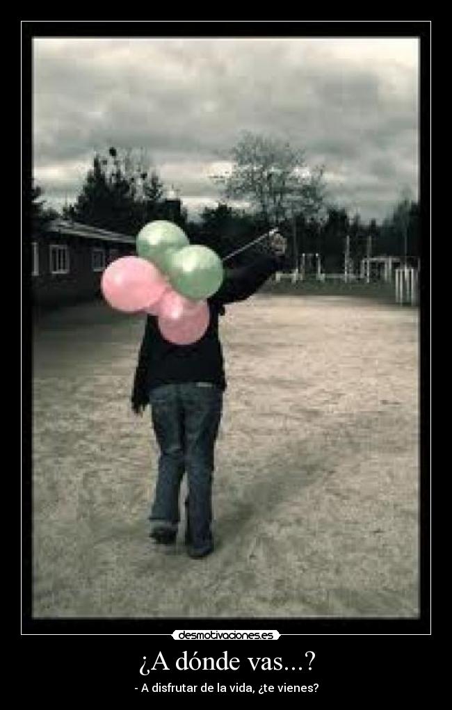 ¿A dónde vas...? -