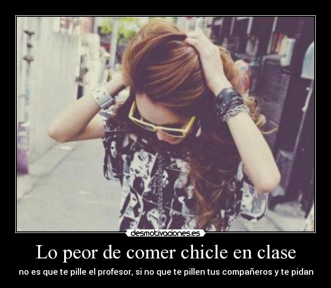 Lo peor de comer chicle en clase -