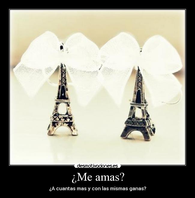 ¿Me amas? - ¿A cuantas mas y con las mismas ganas?