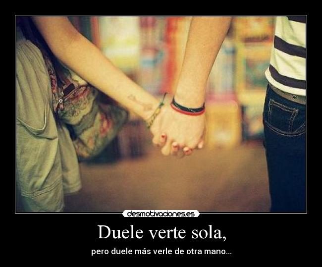 Duele verte sola, - 