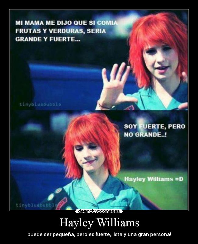 Hayley Williams - puede ser pequeña, pero es fuerte, lista y una gran persona!