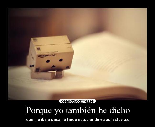 Porque yo también he dicho -