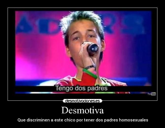 Desmotiva - Que discriminen a este chico por tener dos padres homosexuales