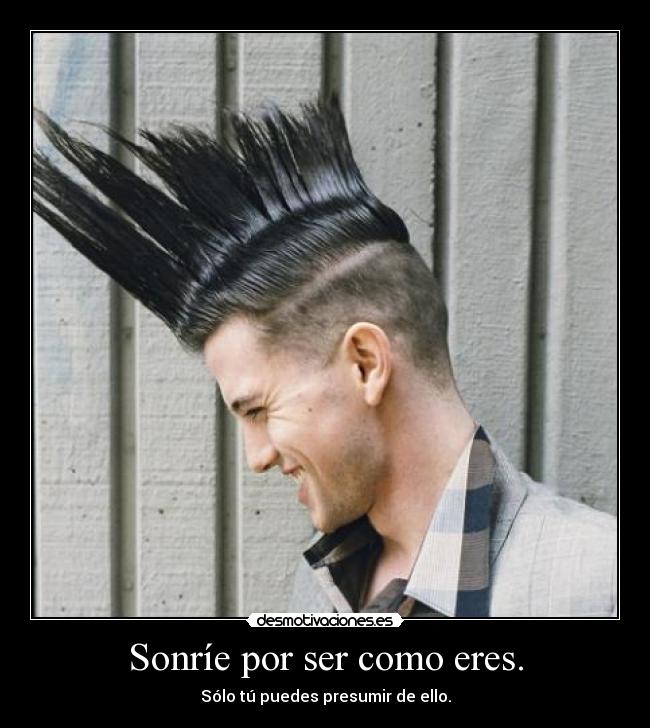 Sonríe por ser como eres. -