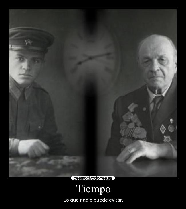 Tiempo - Lo que nadie puede evitar.