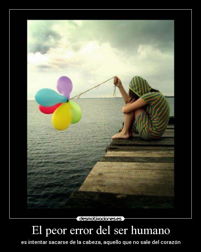 El peor error del ser humano -