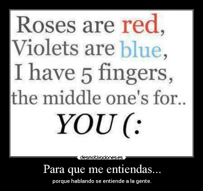 Para que me entiendas... -